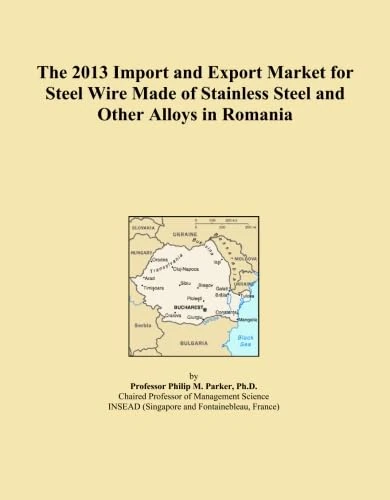 The 2013 Import and Export Market for Steel Wire Made of Stainless Steel and Other Alloys in Romania