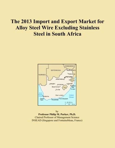 The 2013 Import and Export Market for Alloy Steel Wire Excluding Stainless Steel in South Africa