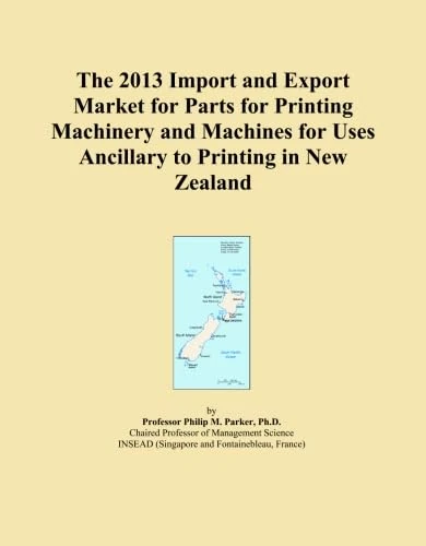 The 2013 Import and Export Market for Parts for Printing Machinery and Machines for Uses Ancillary to Printing in New Zealand