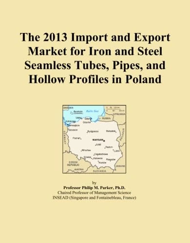 The 2013 Import and Export Market for Iron and Steel Seamless Tubes, Pipes, and Hollow Profiles in Poland