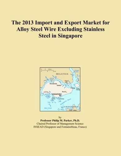 The 2013 Import and Export Market for Alloy Steel Wire Excluding Stainless Steel in Singapore
