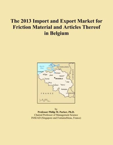 The 2013 Import and Export Market for Friction Material and Articles Thereof in Belgium