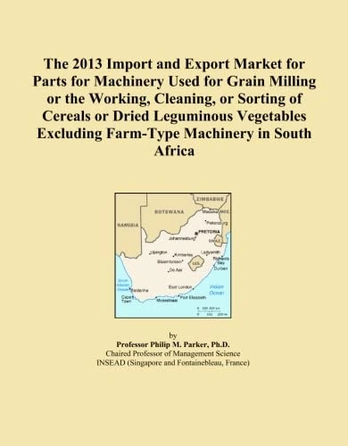The 2013 Import and Export Market for Parts for Machinery Used for Grain Milling or the Working, Cleaning, or Sorting of Cereals or Dried Leguminous ... Excluding Farm-Type Machinery in South Africa