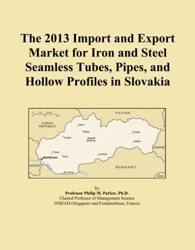 The 2013 Import and Export Market for Iron and Steel Seamless Tubes, Pipes, and Hollow Profiles in Slovakia