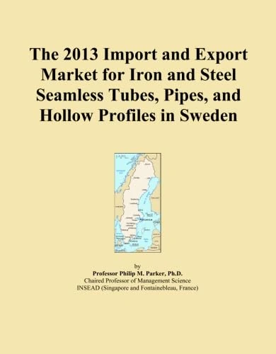 The 2013 Import and Export Market for Iron and Steel Seamless Tubes, Pipes, and Hollow Profiles in Sweden