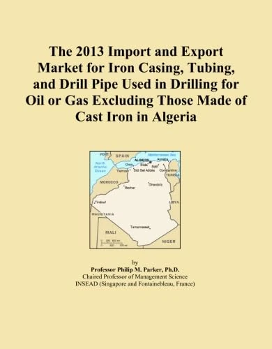 The 2013 Import and Export Market for Iron Casing, Tubing, and Drill Pipe Used in Drilling for Oil or Gas Excluding Those Made of Cast Iron in Algeria