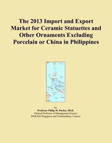 The 2013 Import and Export Market for Ceramic Statuettes and Other Ornaments Excluding Porcelain or China in Philippines