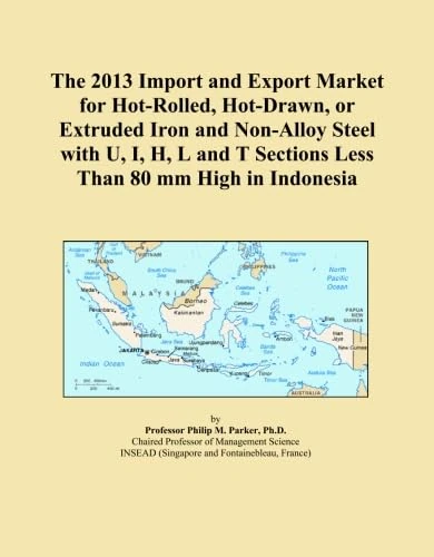 The 2013 Import and Export Market for Hot-Rolled, Hot-Drawn, or Extruded Iron and Non-Alloy Steel with U, I, H, L and T Sections Less Than 80 mm High in Indonesia