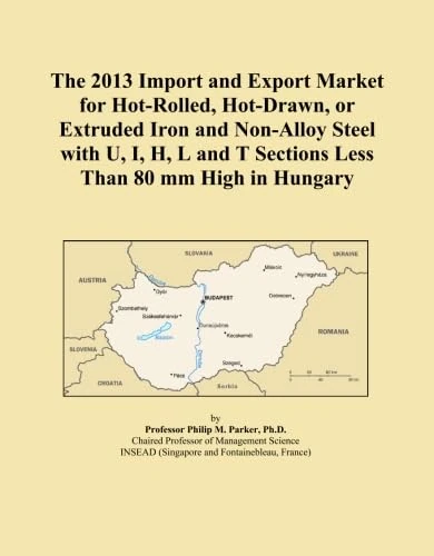 The 2013 Import and Export Market for Hot-Rolled, Hot-Drawn, or Extruded Iron and Non-Alloy Steel with U, I, H, L and T Sections Less Than 80 mm High in Hungary