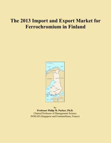 The 2013 Import and Export Market for Ferrochromium in Finland