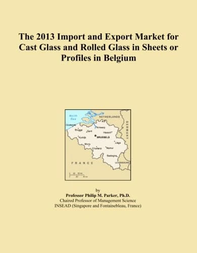 The 2013 Import and Export Market for Cast Glass and Rolled Glass in Sheets or Profiles in Belgium