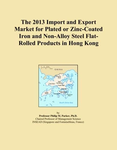 The 2013 Import and Export Market for Plated or Zinc-Coated Iron and Non-Alloy Steel Flat-Rolled Products in Hong Kong
