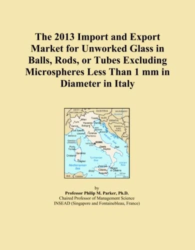 The 2013 Import and Export Market for Unworked Glass in Balls, Rods, or Tubes Excluding Microspheres Less Than 1 mm in Diameter in Italy