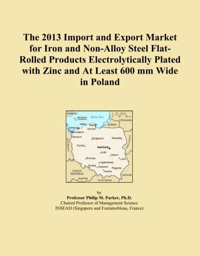 The 2013 Import and Export Market for Iron and Non-Alloy Steel Flat-Rolled Products Electrolytically Plated with Zinc and At Least 600 mm Wide in Poland