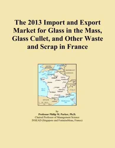 The 2013 Import and Export Market for Glass in the Mass, Glass Cullet, and Other Waste and Scrap in France
