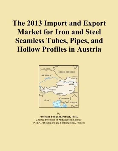 The 2013 Import and Export Market for Iron and Steel Seamless Tubes, Pipes, and Hollow Profiles in Austria