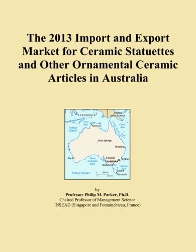 The 2013 Import and Export Market for Ceramic Statuettes and Other Ornamental Ceramic Articles in Australia