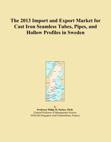 The 2013 Import and Export Market for Cast Iron Seamless Tubes, Pipes, and Hollow Profiles in Sweden