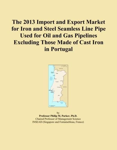 The 2013 Import and Export Market for Iron and Steel Seamless Line Pipe Used for Oil and Gas Pipelines Excluding Those Made of Cast Iron in Portugal