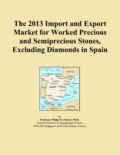 The 2013 Import and Export Market for Worked Precious and Semiprecious Stones, Excluding Diamonds in Spain