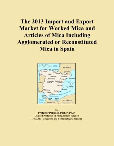 The 2013 Import and Export Market for Worked Mica and Articles of Mica Including Agglomerated or Reconstituted Mica in Spain