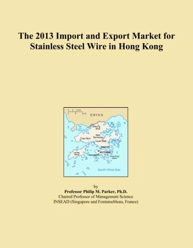 The 2013 Import and Export Market for Stainless Steel Wire in Hong Kong