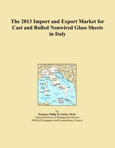 The 2013 Import and Export Market for Cast and Rolled Nonwired Glass Sheets in Italy