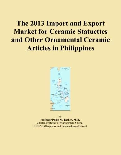 The 2013 Import and Export Market for Ceramic Statuettes and Other Ornamental Ceramic Articles in Philippines