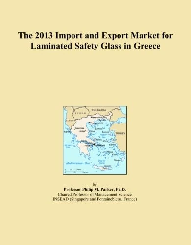 The 2013 Import and Export Market for Laminated Safety Glass in Greece