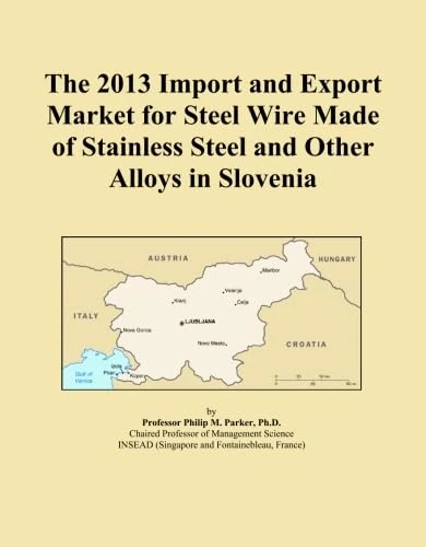 The 2013 Import and Export Market for Steel Wire Made of Stainless Steel and Other Alloys in Slovenia