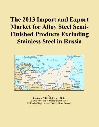 The 2013 Import and Export Market for Alloy Steel Semi-Finished Products Excluding Stainless Steel in Russia