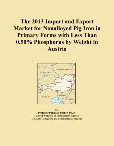 The 2013 Import and Export Market for Nonalloyed Pig Iron in Primary Forms with Less Than 0.50% Phosphorus by Weight in Austria
