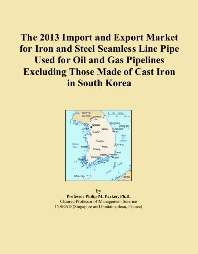 The 2013 Import and Export Market for Iron and Steel Seamless Line Pipe Used for Oil and Gas Pipelines Excluding Those Made of Cast Iron in South Korea