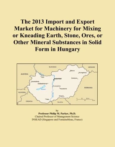 The 2013 Import and Export Market for Machinery for Mixing or Kneading Earth, Stone, Ores, or Other Mineral Substances in Solid Form in Hungary