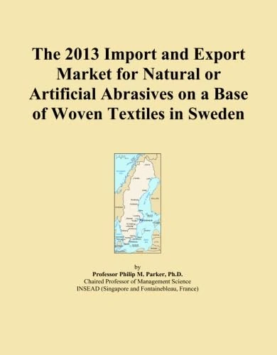 The 2013 Import and Export Market for Natural or Artificial Abrasives on a Base of Woven Textiles in Sweden