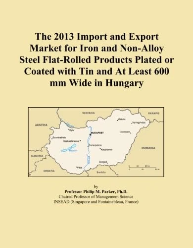 The 2013 Import and Export Market for Iron and Non-Alloy Steel Flat-Rolled Products Plated or Coated with Tin and At Least 600 mm Wide in Hungary