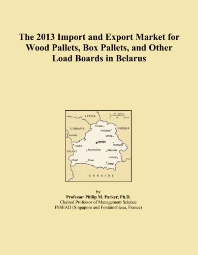The 2013 Import and Export Market for Wood Pallets, Box Pallets, and Other Load Boards in Belarus