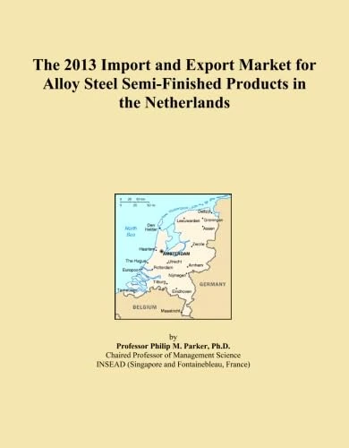 The 2013 Import and Export Market for Alloy Steel Semi-Finished Products in the Netherlands