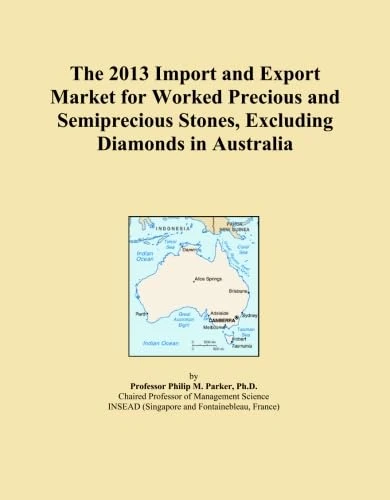The 2013 Import and Export Market for Worked Precious and Semiprecious Stones, Excluding Diamonds in Australia