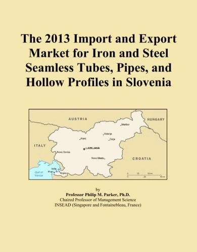 The 2013 Import and Export Market for Iron and Steel Seamless Tubes, Pipes, and Hollow Profiles in Slovenia
