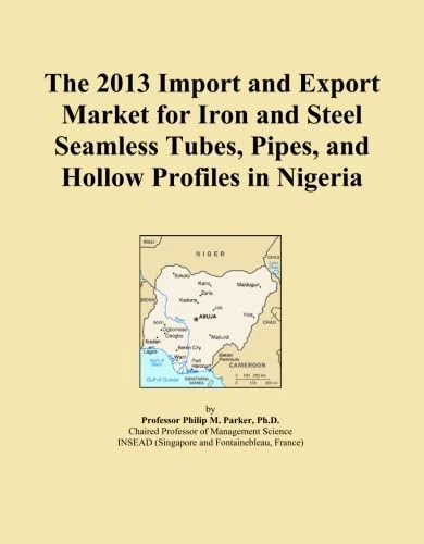 The 2013 Import and Export Market for Iron and Steel Seamless Tubes, Pipes, and Hollow Profiles in Nigeria