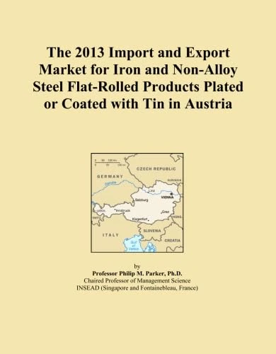 The 2013 Import and Export Market for Iron and Non-Alloy Steel Flat-Rolled Products Plated or Coated with Tin in Austria