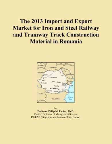 The 2013 Import and Export Market for Iron and Steel Railway and Tramway Track Construction Material in Romania