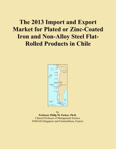 The 2013 Import and Export Market for Plated or Zinc-Coated Iron and Non-Alloy Steel Flat-Rolled Products in Chile