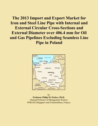 The 2013 Import and Export Market for Iron and Steel Line Pipe with Internal and External Circular Cross-Sections and External Diameter over 406.4 mm ... Excluding Seamless Line Pipe in Poland