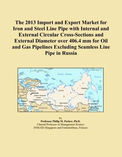 The 2013 Import and Export Market for Iron and Steel Line Pipe with Internal and External Circular Cross-Sections and External Diameter over 406.4 mm ... Excluding Seamless Line Pipe in Russia