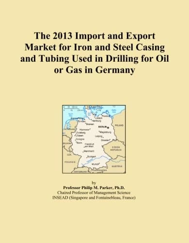 The 2013 Import and Export Market for Iron and Steel Casing and Tubing Used in Drilling for Oil or Gas in Germany