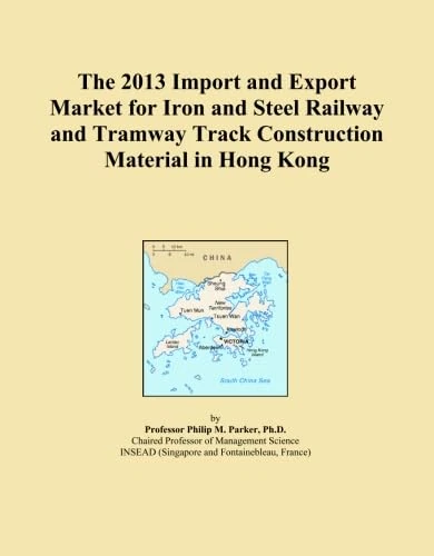 The 2013 Import and Export Market for Iron and Steel Railway and Tramway Track Construction Material in Hong Kong