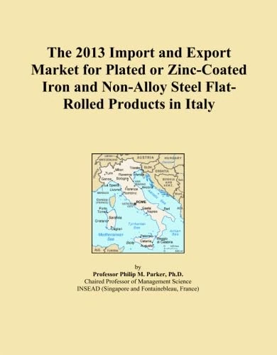 The 2013 Import and Export Market for Plated or Zinc-Coated Iron and Non-Alloy Steel Flat-Rolled Products in Italy