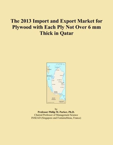 The 2013 Import and Export Market for Plywood with Each Ply Not Over 6 mm Thick in Qatar